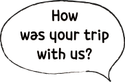 How was your trip with us?